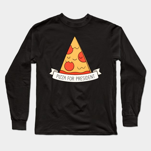 Pizza For President Long Sleeve T-Shirt by kimvervuurt